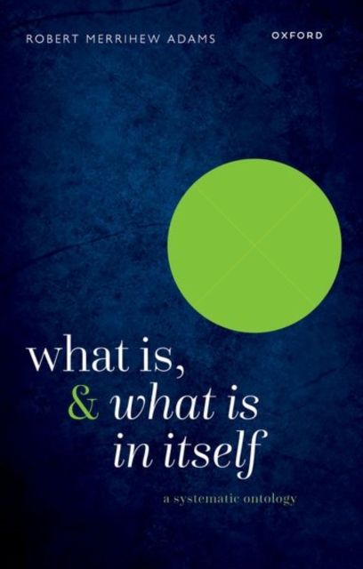 What Is, and What Is In Itself : A Systematic Ontology, Paperback / softback Book