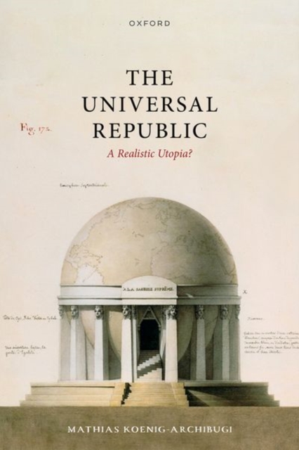 The Universal Republic : A Realistic Utopia?, Hardback Book