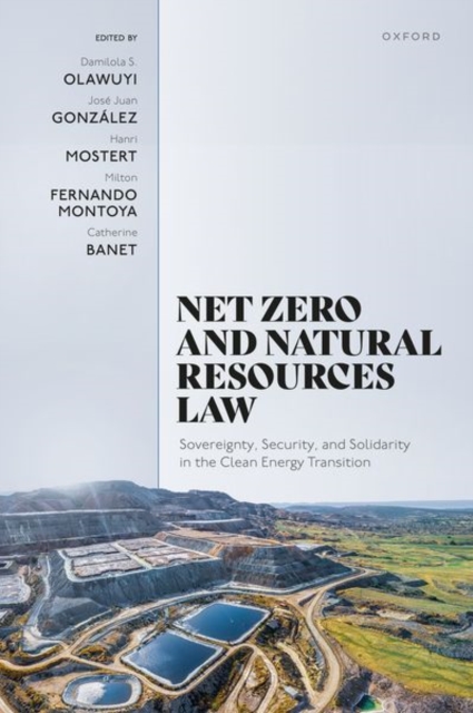 Net Zero and Natural Resources Law : Sovereignty, Security, and Solidarity in the Clean Energy Transition, Hardback Book