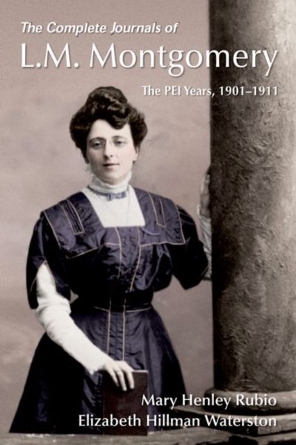 The Complete Journals of L.M. Montgomery : The PEI Years, 1900-1911,  Book