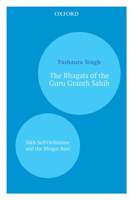 The Bhagats of the Guru Granth Sahib : Sikh Self-Definition and the Bhagat Bani, EPUB eBook