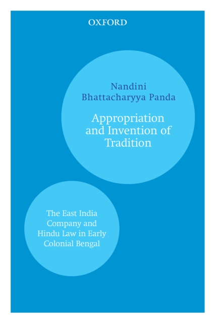 Appropriation and Invention of Tradition : The East India Company and Hindu Law in Early Colonial Bengal, EPUB eBook