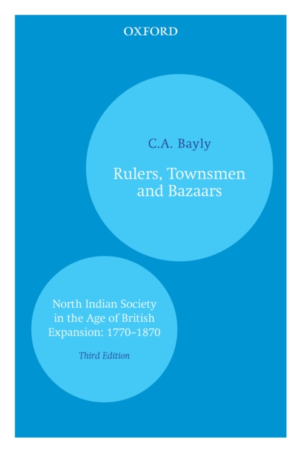 Rulers, Townsmen and Bazaars : North Indian Society in the Age of British Expansion: 1770aâ‚¬"1870, EPUB eBook