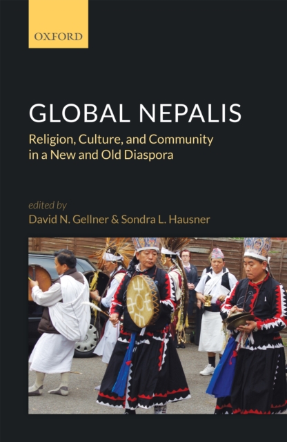 Global Nepalis : Religion, Culture, and Community in a New and Old Diaspora, EPUB eBook