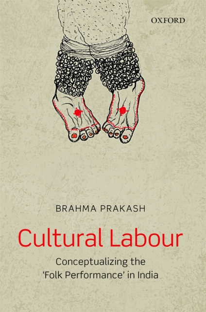 Cultural Labour : Conceptualizing the 'Folk Performance' in India, EPUB eBook