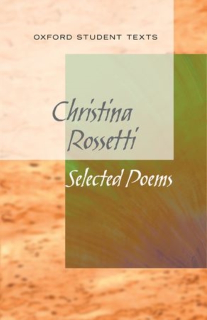 New Oxford Student Texts: Christina Rossetti: Selected Poems, Paperback / softback Book