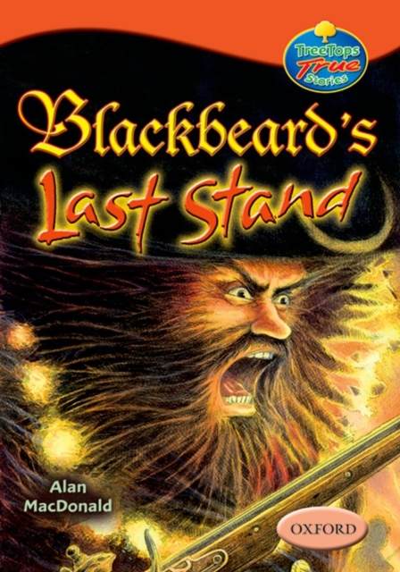 Oxford Reading Tree: Levels 13-14: Treetops True Stories: Blackbeard's Last Stand, Paperback Book