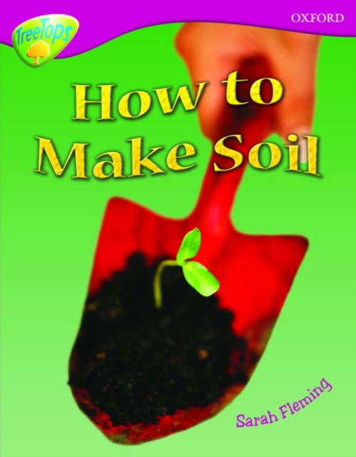Oxford Reading Tree: Level 10: Treetops Non-Fiction: How to make soil, Undefined Book
