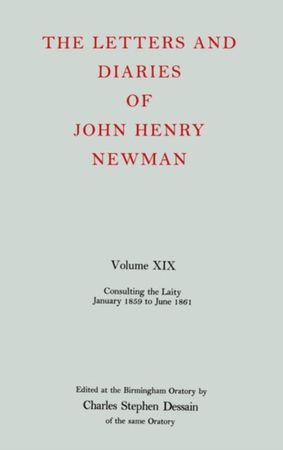 The Letters and Diaries of John Henry Newman: Volume XIX: Consulting the Laity, January 1859 to June 1861, Hardback Book