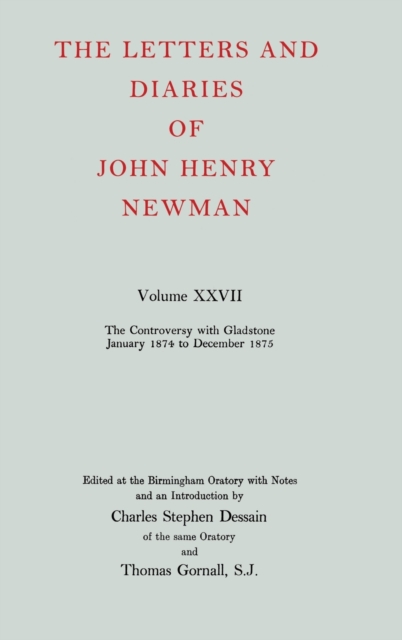The Letters and Diaries of John Henry Newman: Volume XXVII: The Controversy with Gladstone, January 1874 to December 1875, Hardback Book