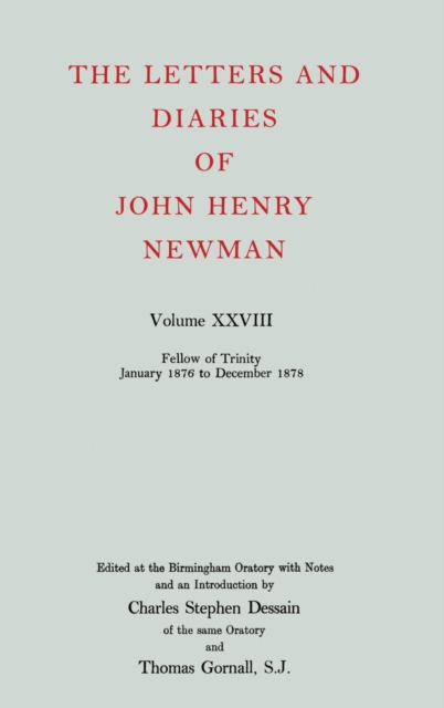 The Letters and Diaries of John Henry Newman: Volume XXVIII: Fellow of Trinity, January 1876 to December 1878, Hardback Book