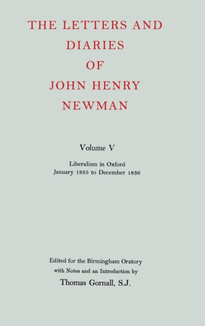 The Letters and Diaries of John Henry Newman: Volume V: Liberalism in Oxford, January 1835 to December 1836, Hardback Book