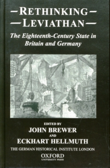 Rethinking Leviathan : The Eighteenth-Century State in Britain and Germany, Hardback Book