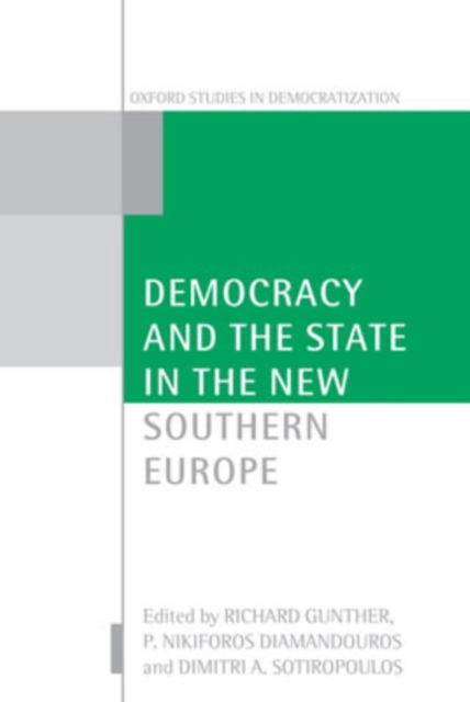 Democracy and the State in the New Southern Europe, Paperback / softback Book