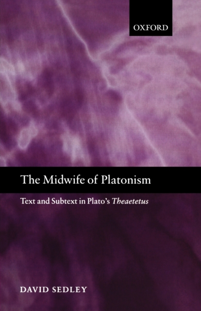The Midwife of Platonism : Text and Subtext in Plato's Theaetetus, Paperback / softback Book