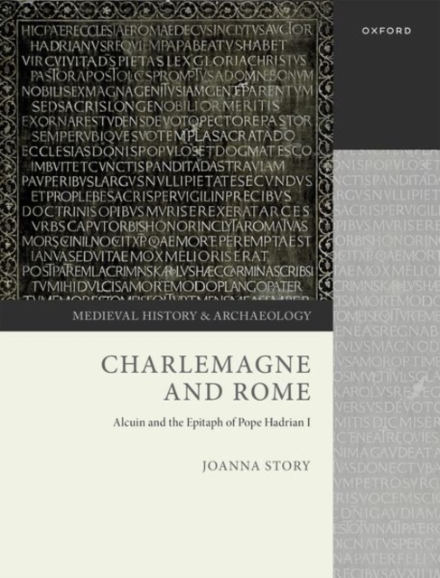 Charlemagne and Rome : Alcuin and the Epitaph of Pope Hadrian I, Hardback Book