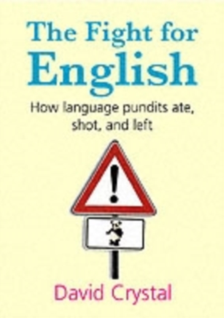 The Fight for English : How language pundits ate, shot, and left, Hardback Book