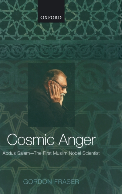 Cosmic Anger : Abdus Salam - The First Muslim Nobel Scientist, Hardback Book