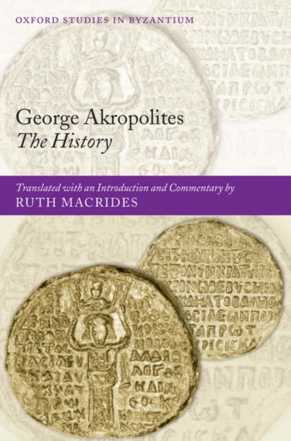 George Akropolites: The History : Introduction, translation and commentary, Hardback Book