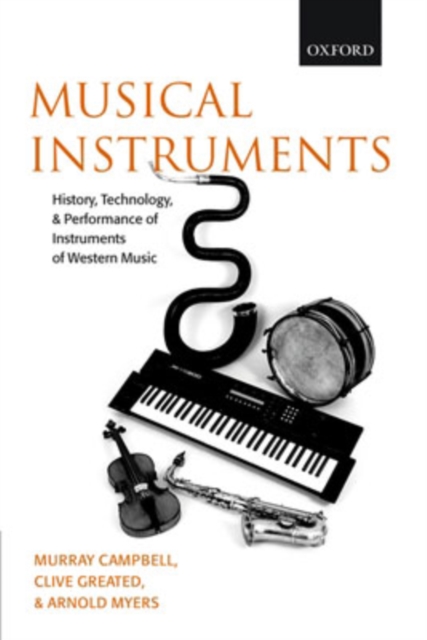Musical Instruments : History, Technology, and Performance of Instruments of Western Music, Paperback / softback Book