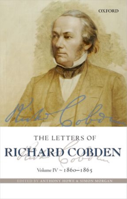 The Letters of Richard Cobden : Volume IV: 1860-1865, Hardback Book