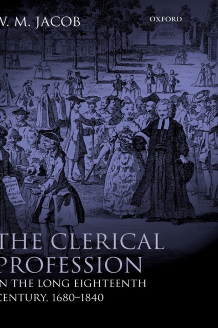 The Clerical Profession in the Long Eighteenth Century, 1680-1840, Hardback Book