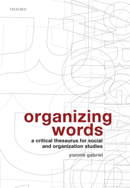 Organizing Words : A Critical Thesaurus for Social and Organization Studies, Hardback Book