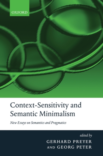Context-Sensitivity and Semantic Minimalism : New Essays on Semantics and Pragmatics, Paperback / softback Book