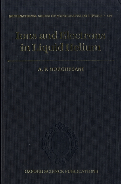 Ions and Electrons in Liquid Helium, Hardback Book