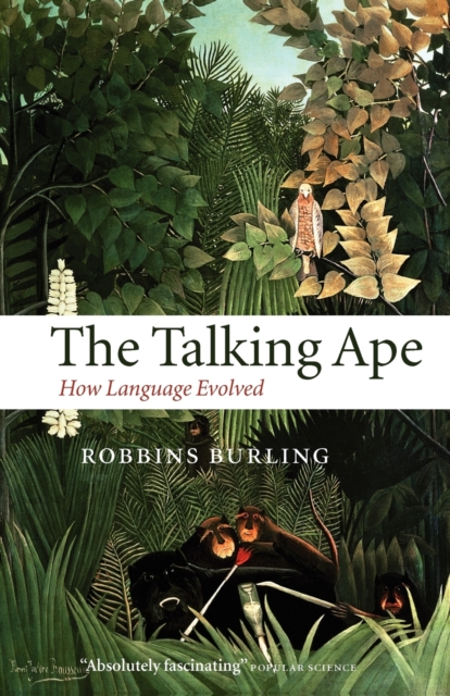The Talking Ape : How Language Evolved, Paperback / softback Book