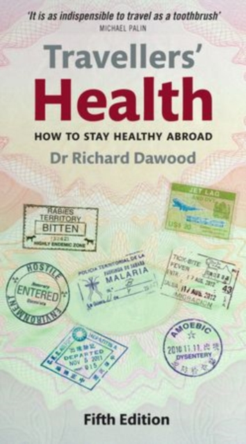 Travellers' Health : How to stay healthy abroad, Paperback / softback Book