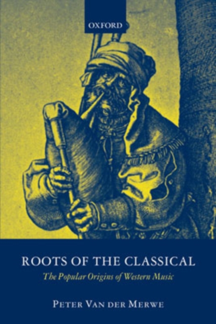 Roots of the Classical : The Popular Origins of Western Music, Paperback / softback Book