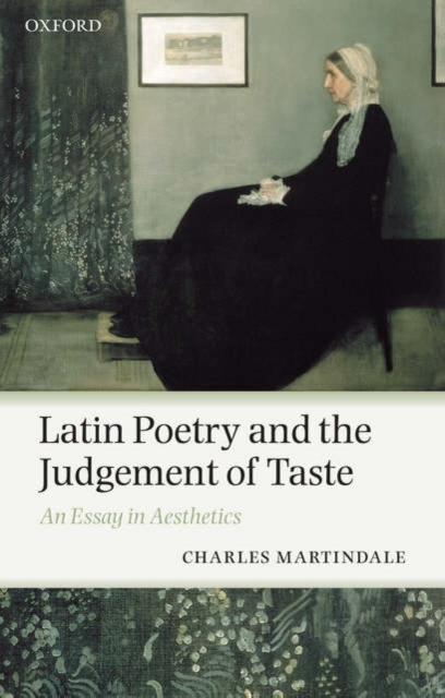 Latin Poetry and the Judgement of Taste : An Essay in Aesthetics, Paperback / softback Book