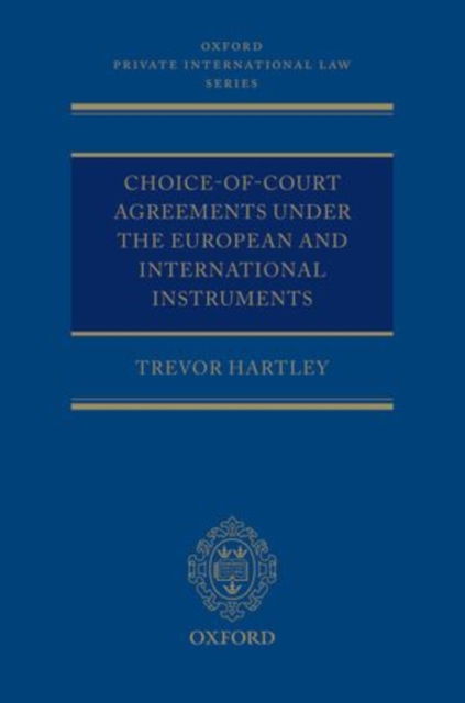 Choice-of-court Agreements under the European and International Instruments : The Revised Brussels I Regulation, the Lugano Convention, and the Hague Convention, Hardback Book