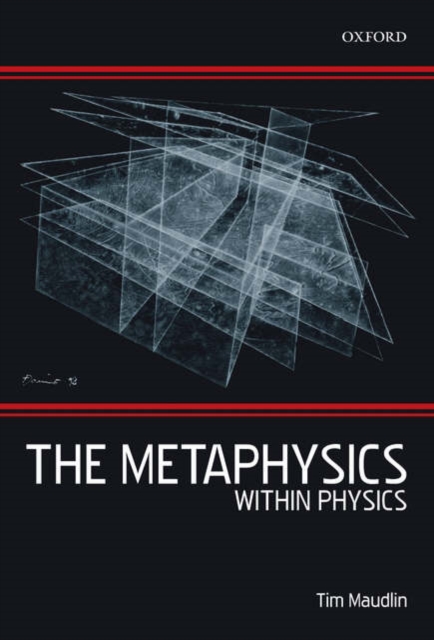 The Metaphysics Within Physics, Hardback Book