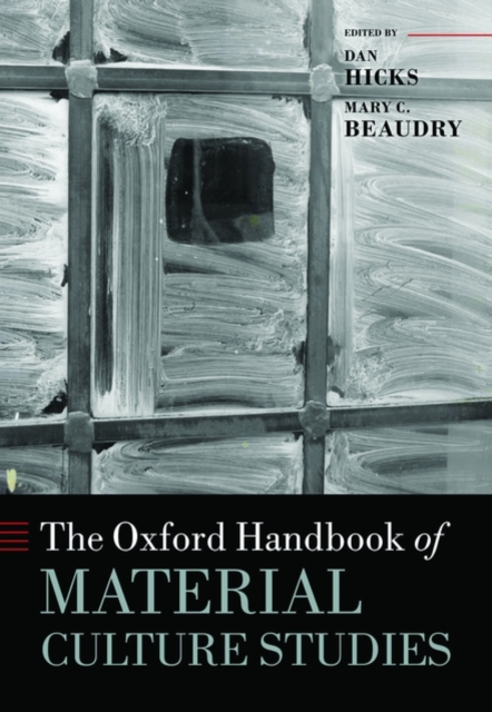 The Oxford Handbook of Material Culture Studies, Hardback Book