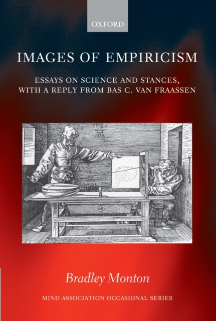 Images of Empiricism : Essays on Science and Stances, with a Reply from Bas C. van Fraassen, Hardback Book