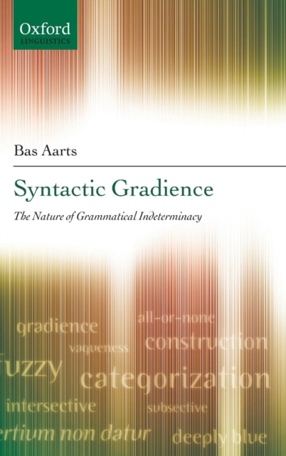 Syntactic Gradience : The Nature of Grammatical Indeterminacy, Hardback Book