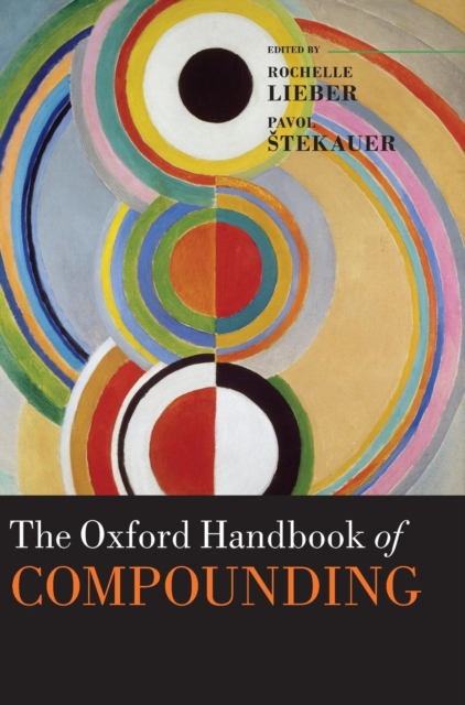 The Oxford Handbook of Compounding, Hardback Book