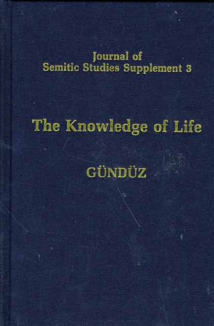 The Knowledge of Life : The Origins and Early History of the Mandaeans and their Relations to the Sabians of the Qu'ran and to the Harranians, Hardback Book