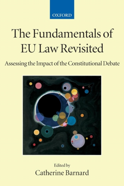 The Fundamentals of EU Law Revisited : Assessing the Impact of the Constitutional Debate, Paperback / softback Book