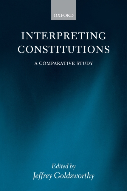 Interpreting Constitutions : A Comparative Study, Paperback / softback Book