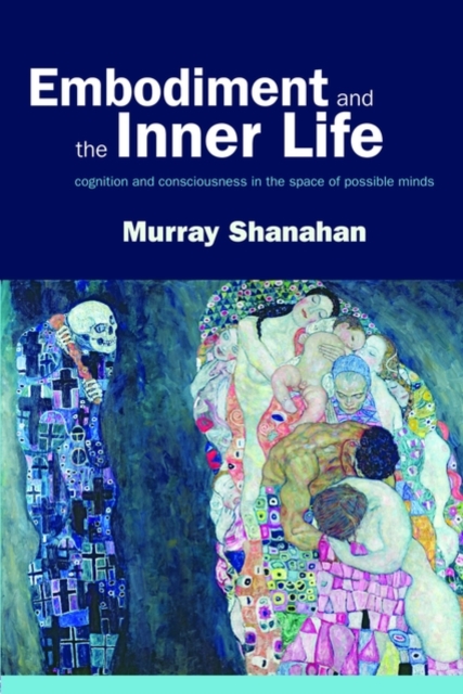 Embodiment and the inner life : Cognition and Consciousness in the Space of Possible Minds, Paperback / softback Book