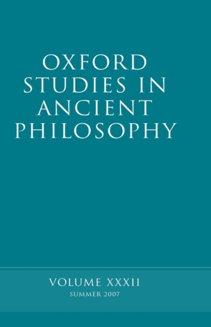 Oxford Studies in Ancient Philosophy XXXII : Summer 2007, Hardback Book