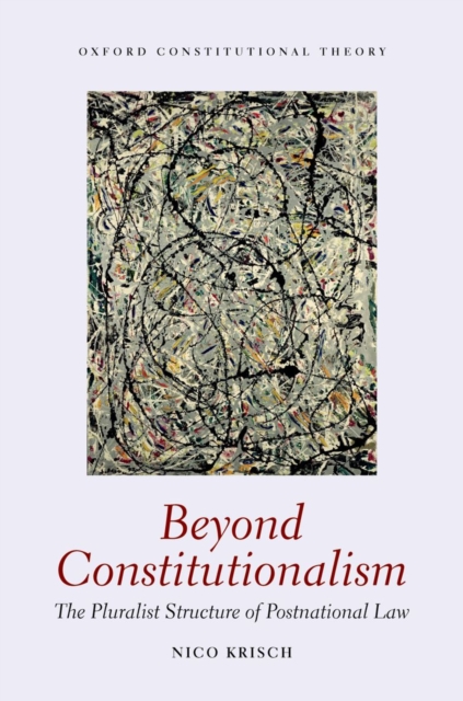 Beyond Constitutionalism : The Pluralist Structure of Postnational Law, Hardback Book