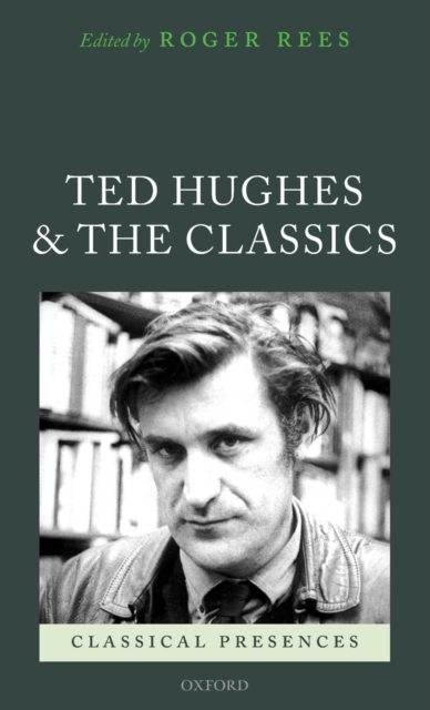 Ted Hughes and the Classics, Hardback Book