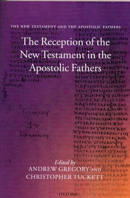 The Reception of the New Testament in the Apostolic Fathers, Paperback / softback Book