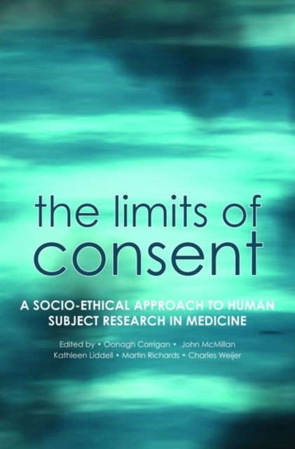 The Limits of Consent : A socio-ethical approach to human subject research in medicine, Hardback Book