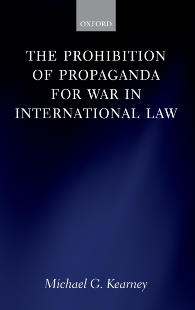 The Prohibition of Propaganda for War in International Law, Hardback Book