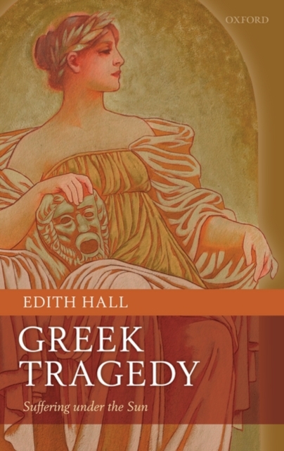 Greek Tragedy : Suffering under the Sun, Hardback Book